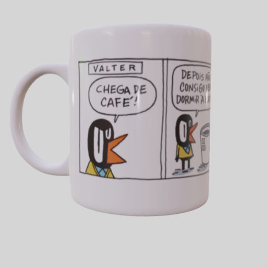 Caneca Valter Chega de Café - Bicudinho - Caco Galhardo